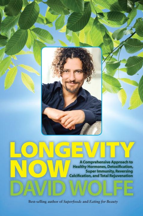 Longevity Now: A Comprehensive Approach to Healthy Hormones, Detoxification, Super Immunity, Reversing Calcification, and Total Rejuvenation