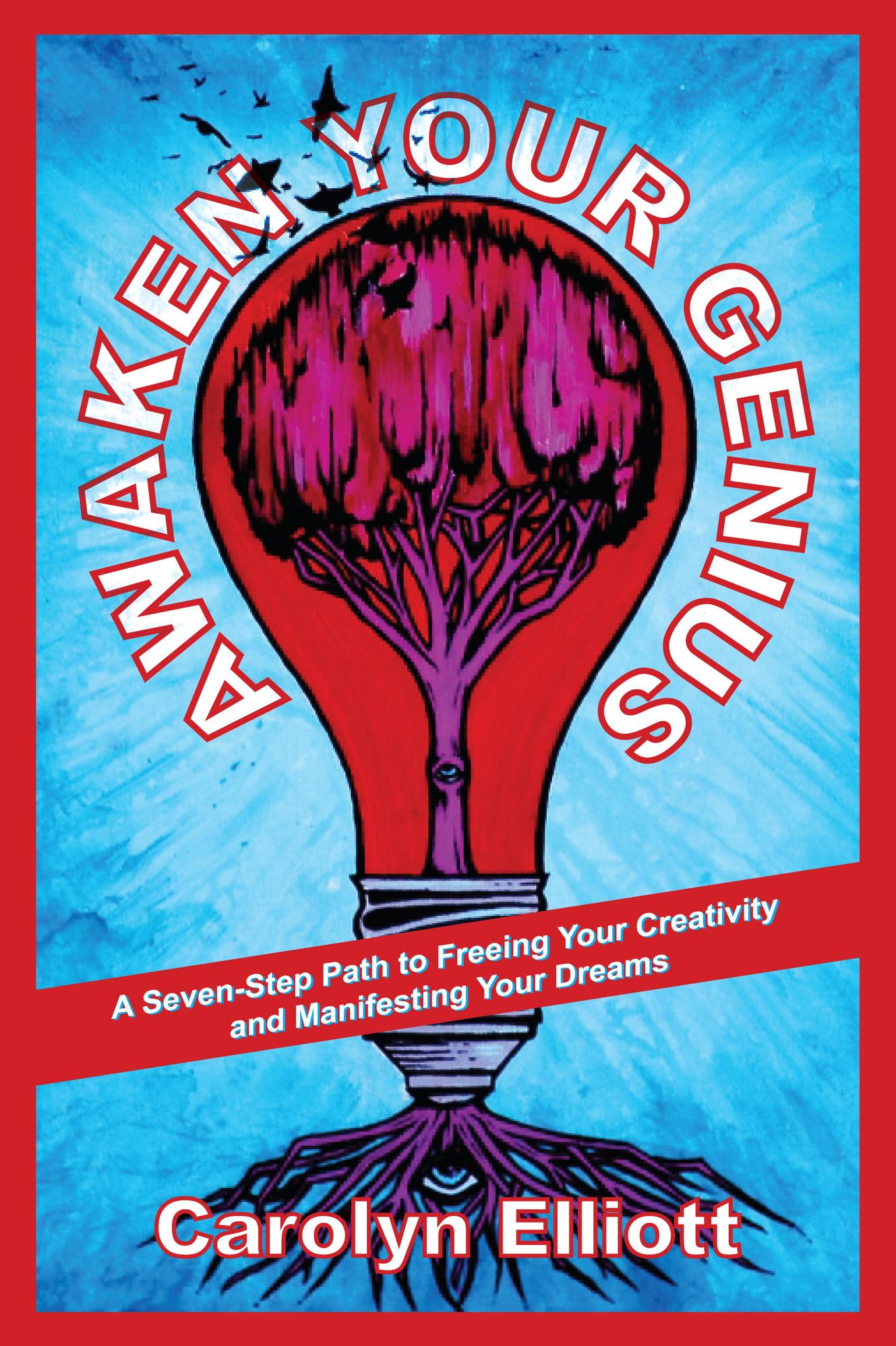 Awaken Your Genius: A Seven-Step Path to Freeing Your Creativity and Manifesting Your Dreams