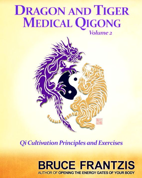 Dragon and Tiger Medical Qigong, Volume 2: Qi Cultivation Principles and Exercises