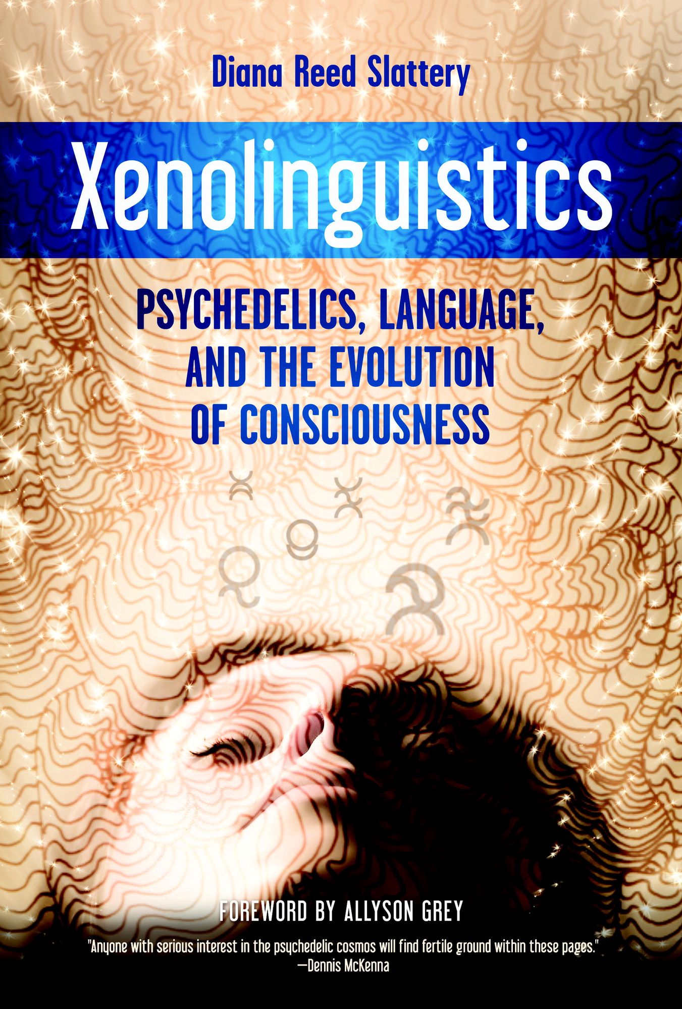 Xenolinguistics: Psychedelics, Language, and the Evolution of Consciousness