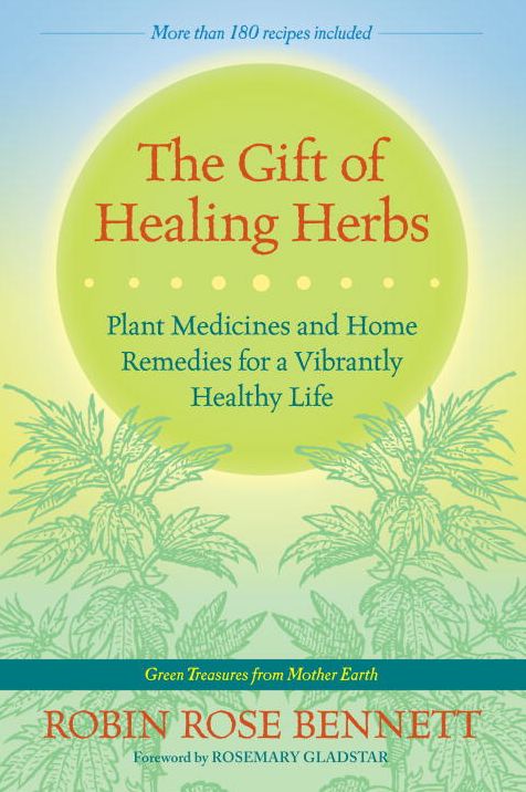 The Gift of Healing Herbs: Plant Medicines and Home Remedies for a Vibrantly Healthy Life