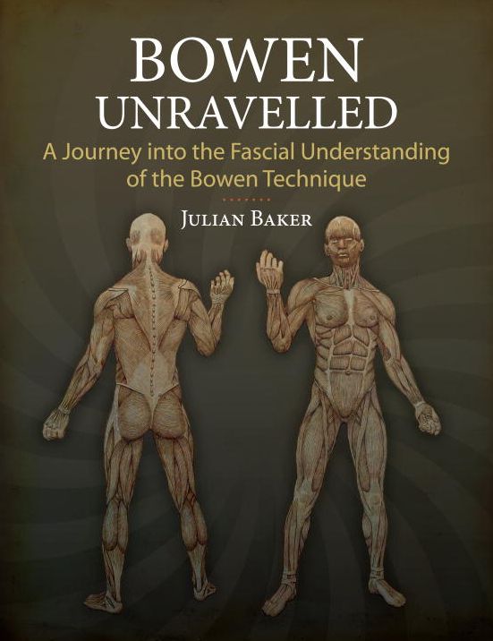 Bowen Unravelled: A Journey into the Fascial Understanding of the Bowen Technique