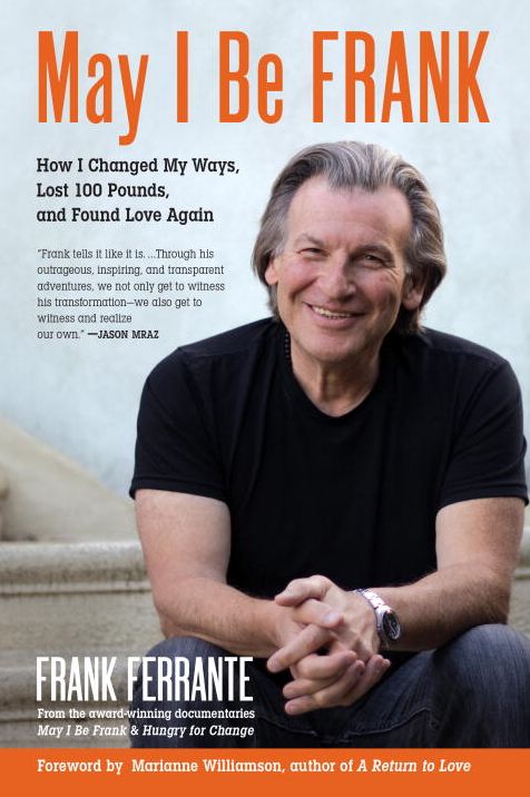 May I Be Frank: How I Changed My Ways, Lost 100 Pounds, and Found Love Again