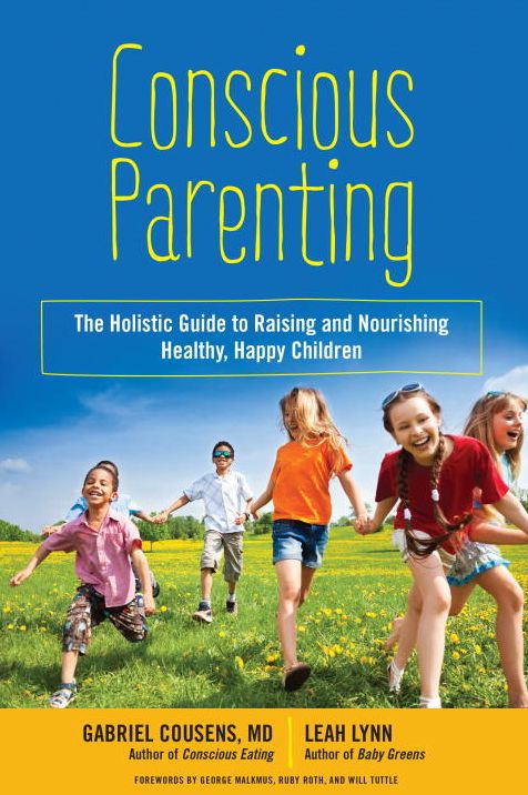 Conscious Parenting: The Holistic Guide to Raising and Nourishing Healthy, Happy Children