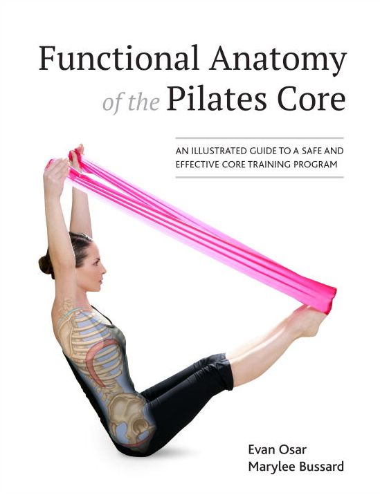 Functional Anatomy of the Pilates Core: An Illustrated Guide to a Safe and Effective Core Training Program