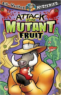 Attack of the Mutant Fruit (Bill the Warthog Series)