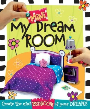 My Mini Dream Room: Create the Mini Bedroom of Your Dreams!