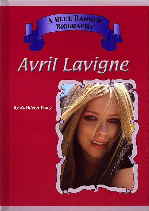 Avril Lavigne ( A Blue Banner Biography Series)