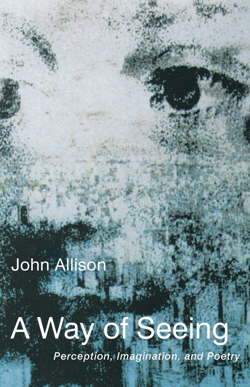 A Way of Seeing: Perception, Imagination, and Poetry