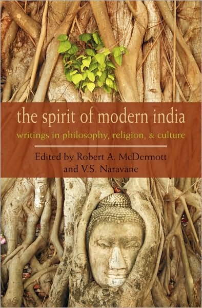 The Spirit of Modern India: Writings in Philosophy, Religion, and Culture