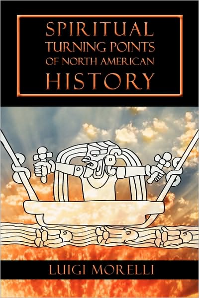 Spiritual Turning Points Of North American History
