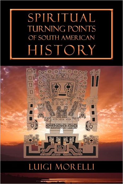 Spiritual Turning Points Of South American History