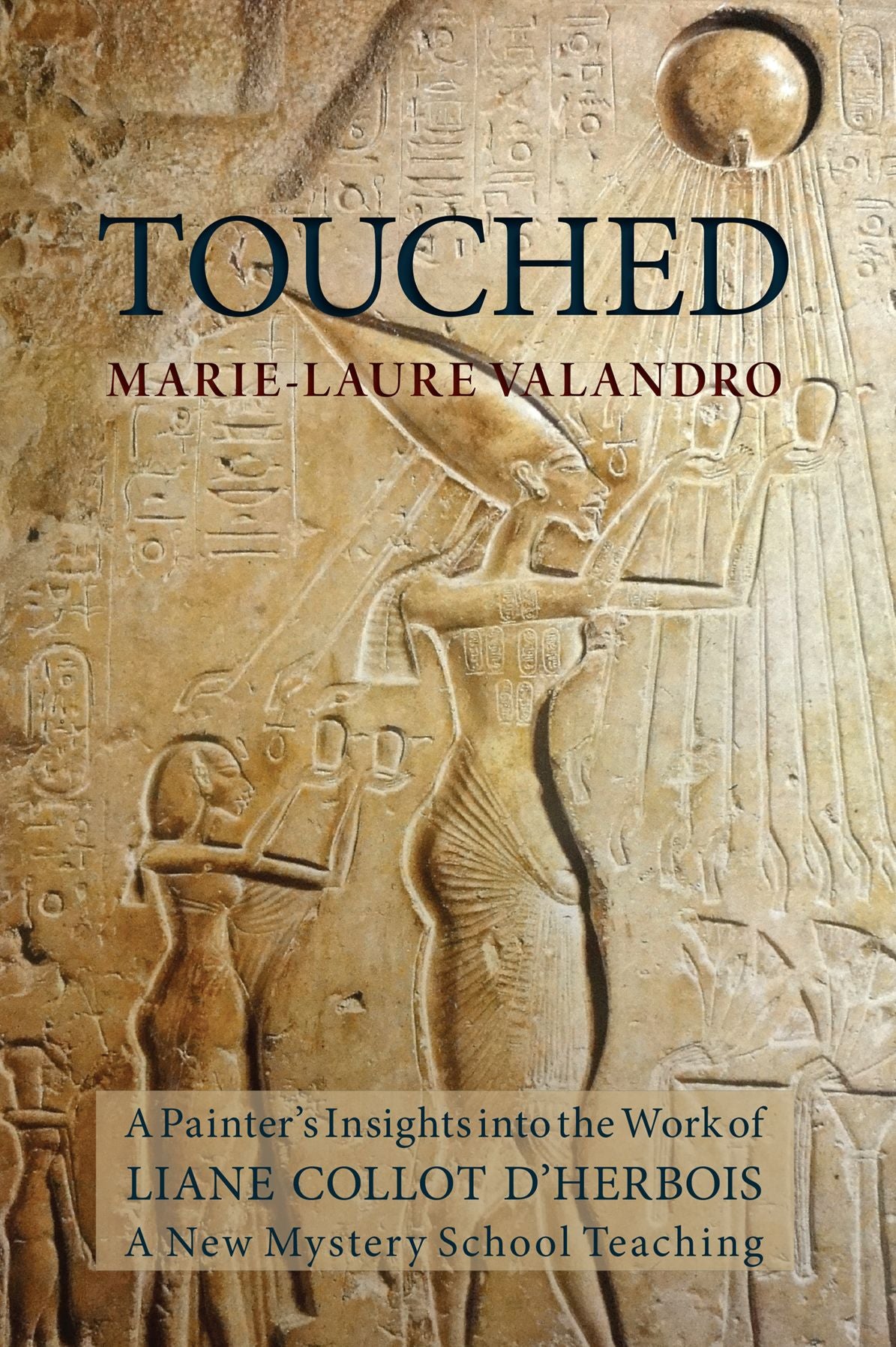 Touched: A Painter's Insights into the Work of Liane Collot d'Herbois: A New Mystery School Teaching