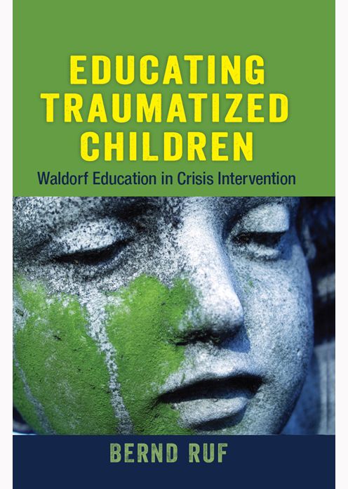 Educating Traumatized Children: Waldorf Education in Crisis Intervention