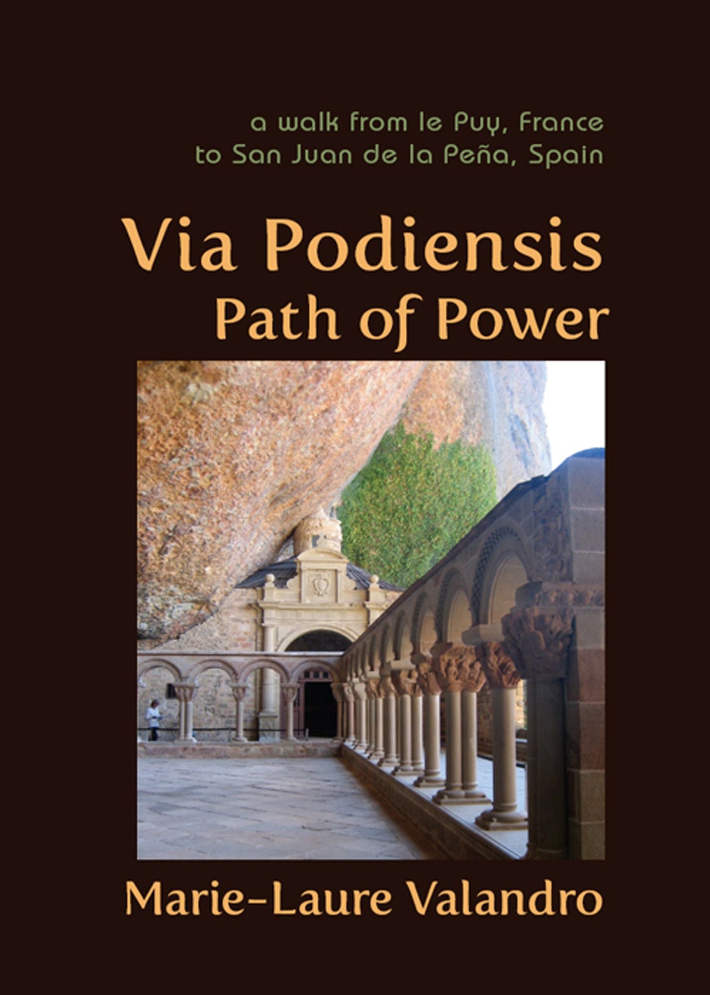 Via Podiensis, Path of Power: A Walk from Le Puy, France to San Juan de la Pena, Spain