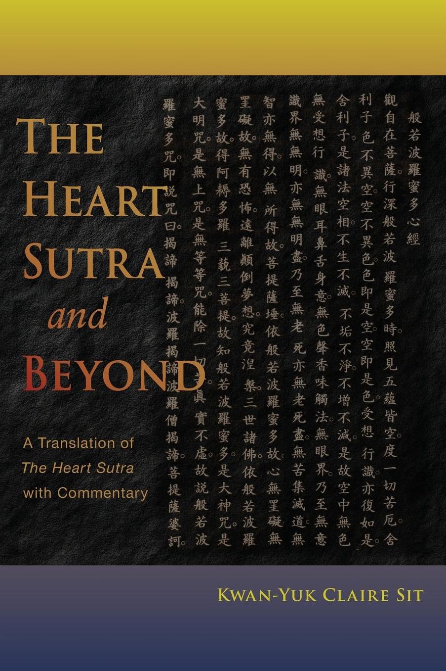 The Heart Sutra and Beyond: A Translation of the Heart Sutra with Commentary