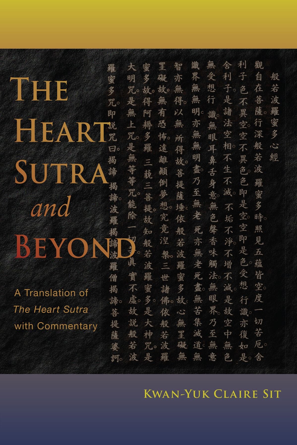 The Heart Sutra and Beyond: A Translation of The Heart Sutra with commentary