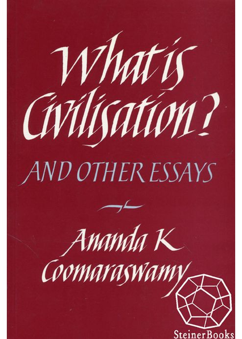 What is Civilisation?: And Other Essays