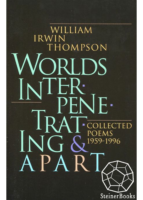 Worlds Interpenetrating and Apart: Collected Poems