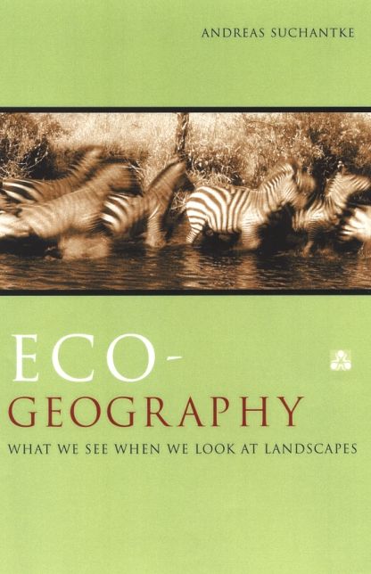 Eco-Geography: What We See When We Look at Landscapes
