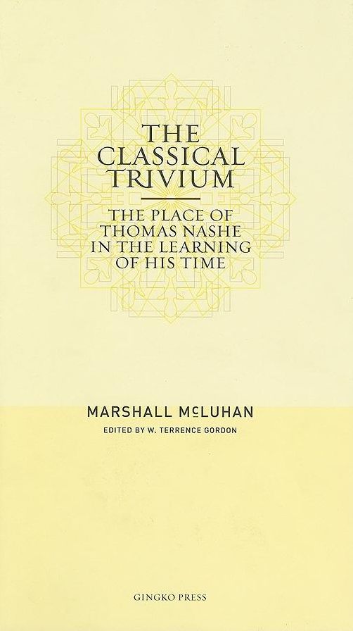The Classical Trivium (Hc) - Marshall McLuhan/Ed. by W. Terrence Gordon