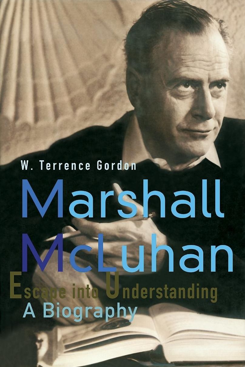 Marshall McLuhan Biography - Escape Into Understanding(Pb)