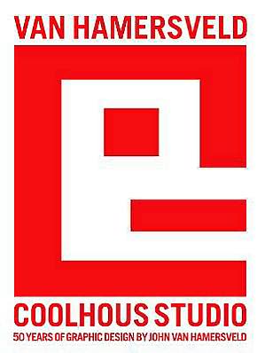John van Hamersveld - Coolhous Studio: 50 Years of Art & Design Circa 1961 to 2011