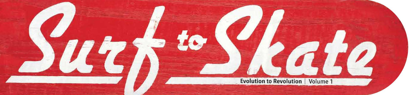 Surf to Skate: Volume 1 - Evolution to Revolution