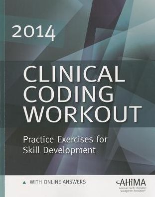 Clinical Coding Workout 2014: Practice Exercises for Skill Development, with Online Answers