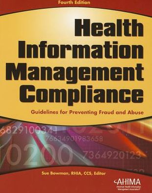 Health Information Management Compliance: Guidelines for Preventing Fraud and Abuse, Fourth Edition