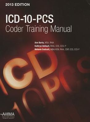 ICD-10-PCS Coder Training Manual, 2013