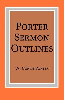Porter Sermon Outlines