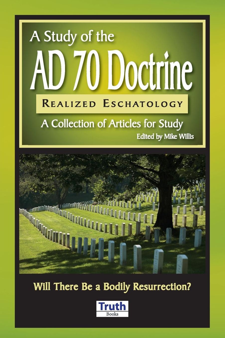 Study of the A. D. 70 Doctrine - Realized Eschatology: A Collection of Articles for Study