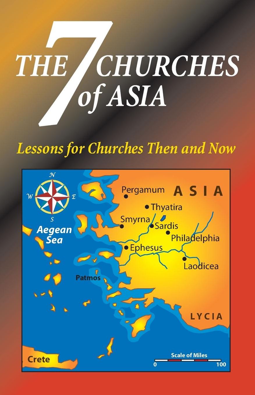 Seven Churches of Asia: Lessons for Churches Then and Now