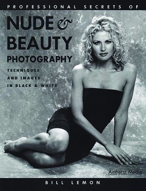 Professional Secrets of Nude and Beauty Photography: Techniques and Images in Black and White