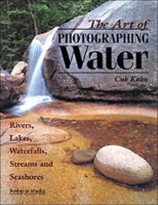 The Art of Photographing Water: Rivers,Lakes,Waterfalls,Streams and Seashores