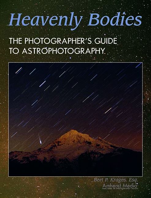 Heavenly Bodies: The Photographer's Guide to Astrophotography