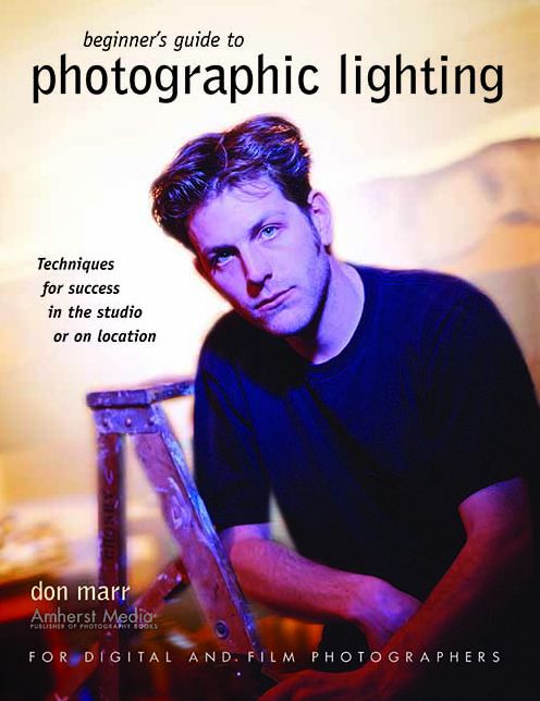 Beginner's Guide to Photographic Lighting: Techniques for Success in the Studio or on Location