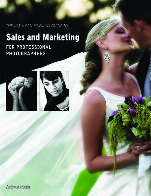 Kathleen Hawkins Guide to Sales and Marketing for Professional Photographers