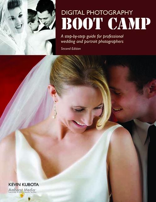 Digital Photography Boot Camp: A Step-by-Step Guide for Professional Wedding and Portrait Photographers