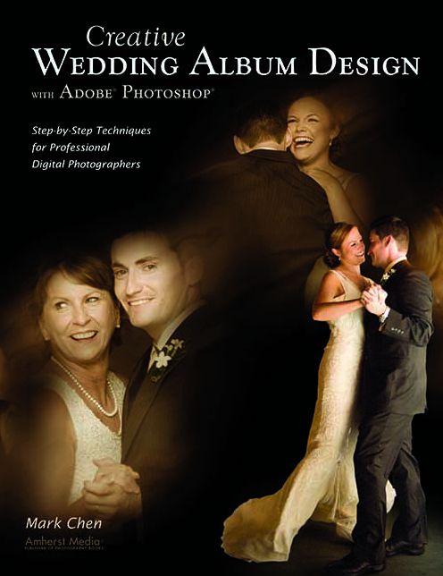 Creative Wedding Album Design with Adobe Photoshop: Step-by-Step Techniques for Professional Digital Photographers