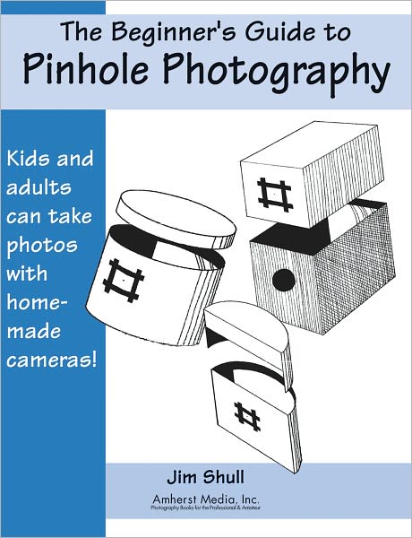 The Beginners Guide to Pinhole Photography