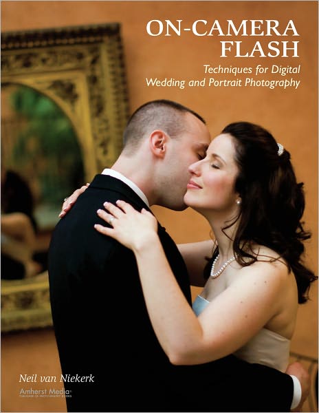 On-Camera Flash Techniques for Digital Wedding and Portrait Photography