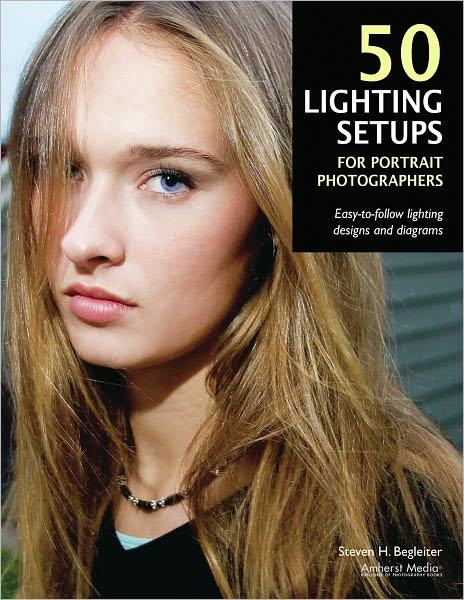 50 Lighting Setups for Portrait Photographers: Easy-To-Follow Lighting Designs and Diagrams