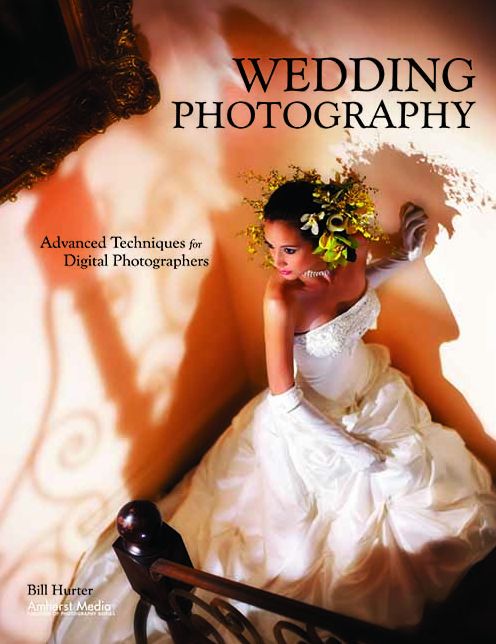 Wedding Photography: Advanced Techniques for Digital Photographers