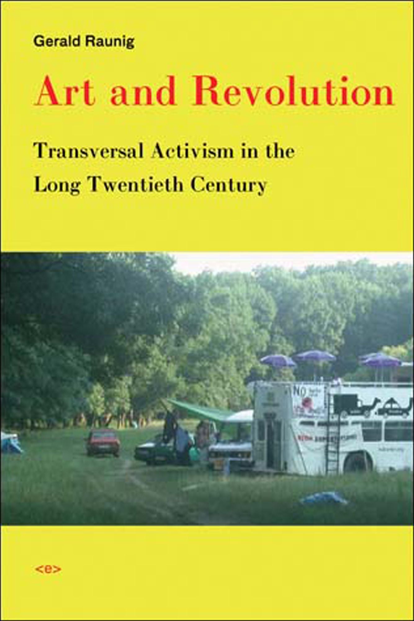 Art and Revolution: Transversal Activism in the Long Twentieth Century