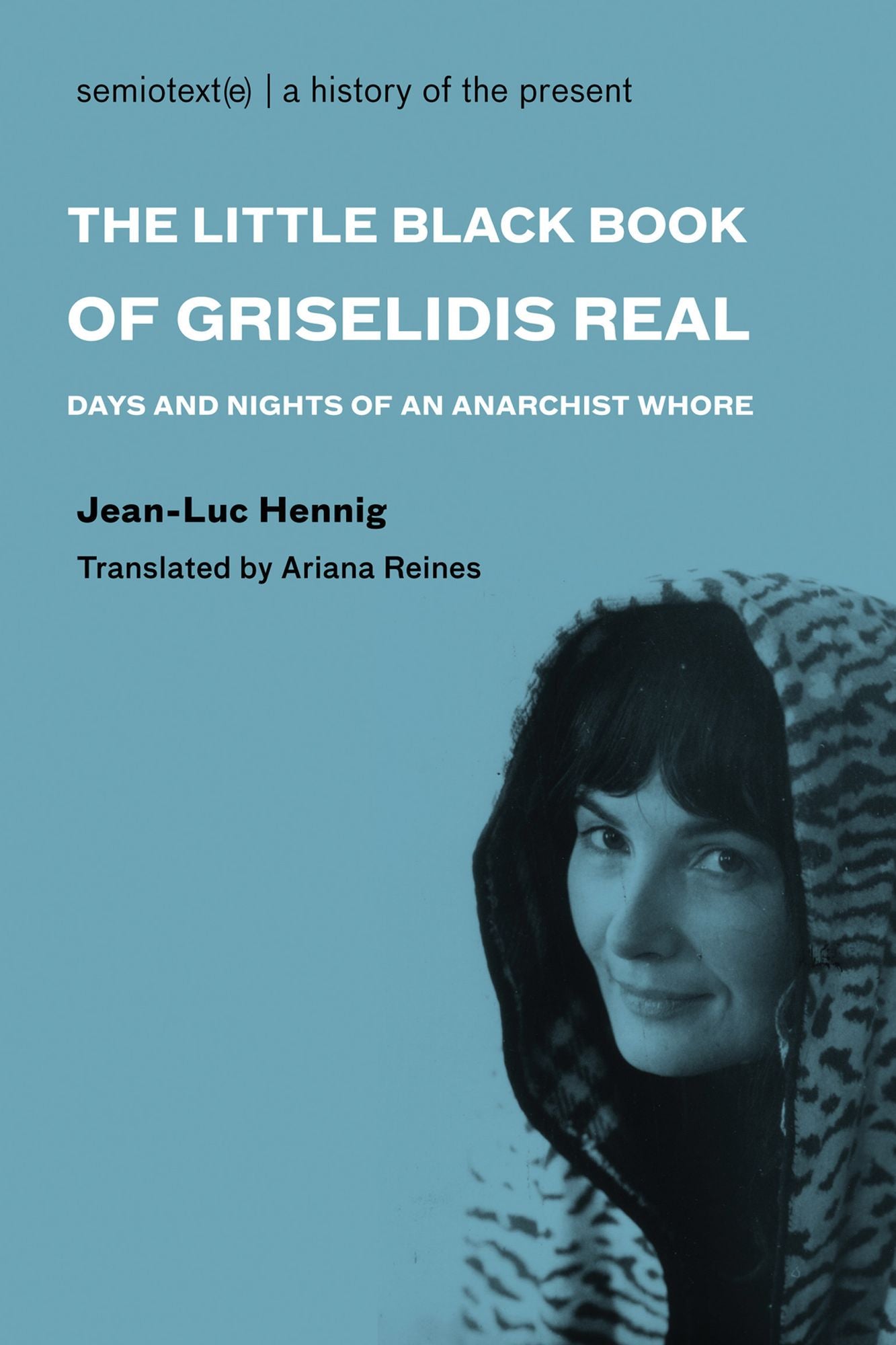 The Little Black Book of Gris?lidis R?al: Days and Nights of an Anarchist Whore