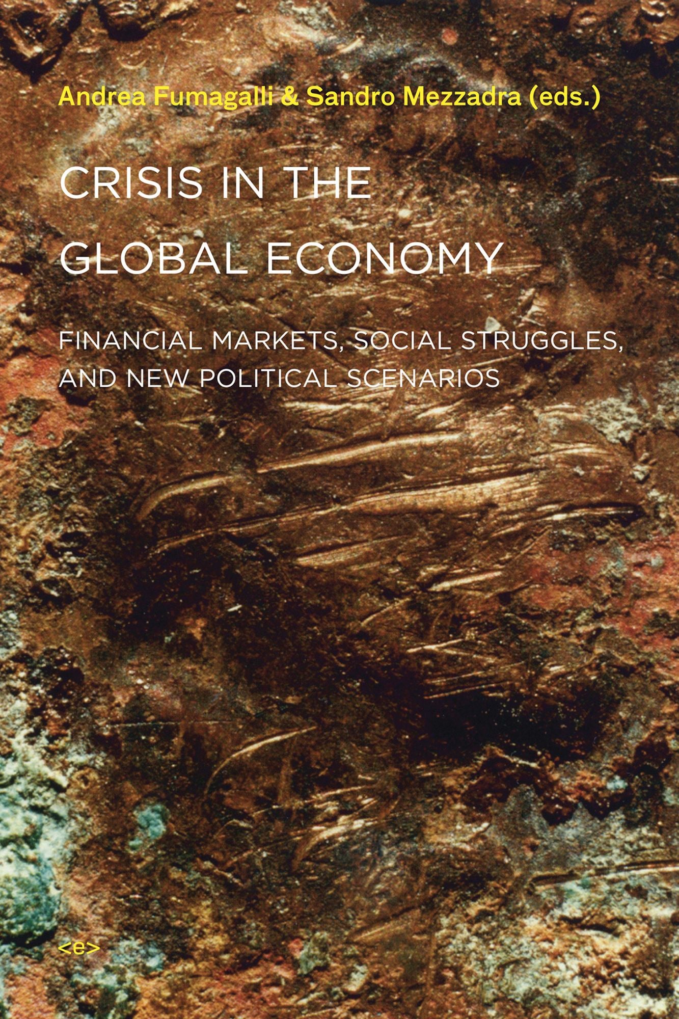 Crisis in the Global Economy: Financial Markets, Social Struggles, and New Political Scenarios