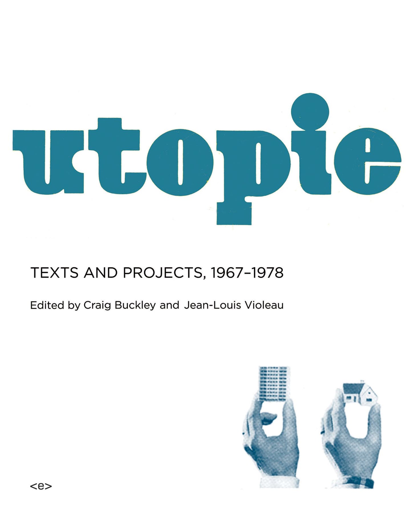 Utopie: Texts and Projects, 1967--1978