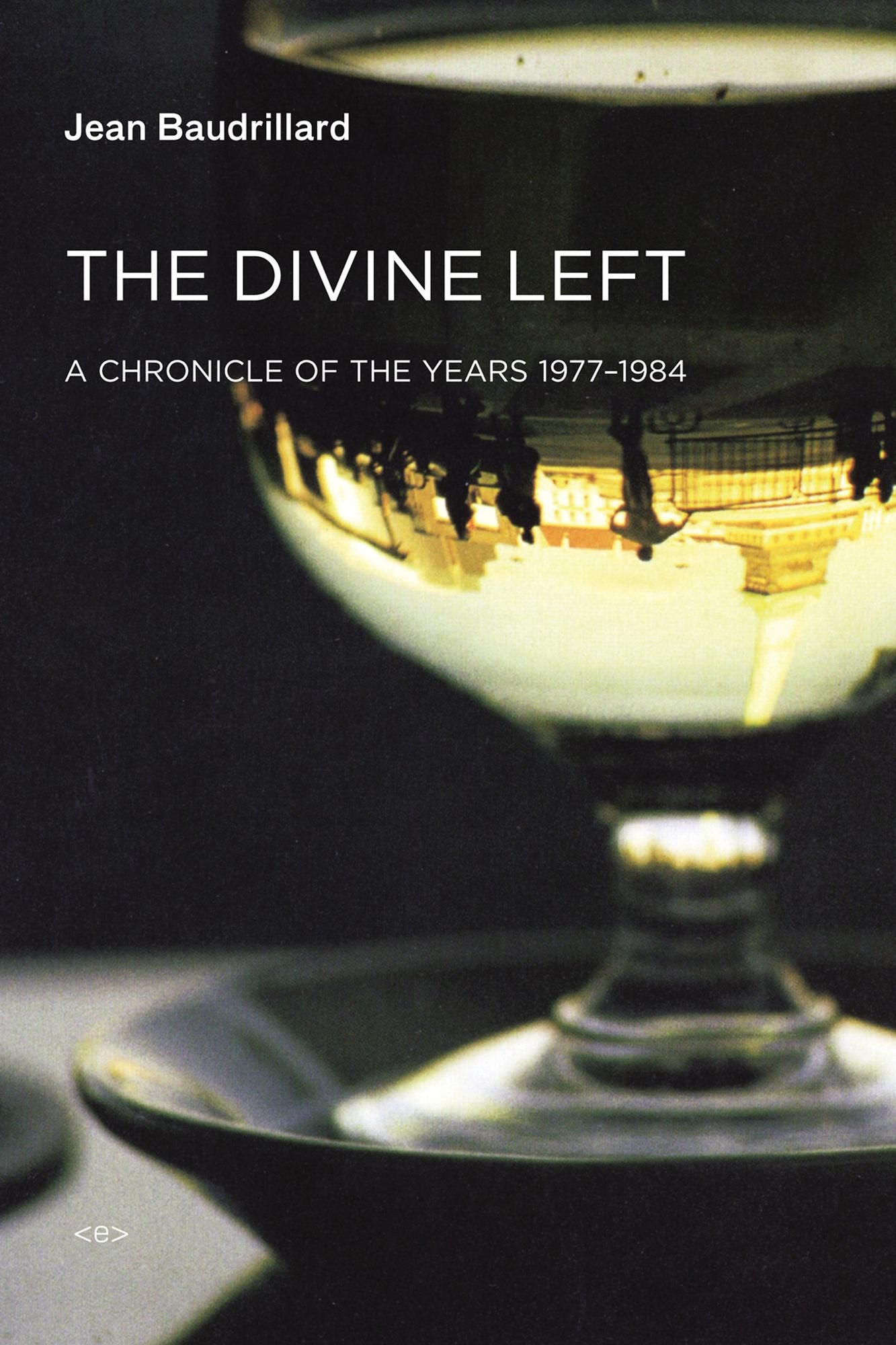 The Divine Left: A Chronicle of the Years 1977--1984